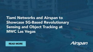 Tiami Networks and Airspan to Showcase 5G-Based Revolutionary Sensing ...